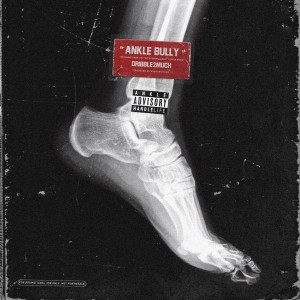 ดาวน์โหลดและฟังเพลง Ankle Bully พร้อมเนื้อเพลงจาก Dribble2much