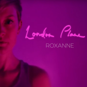 收听London Plane的Roxanne歌词歌曲