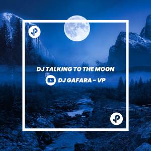 DJ GAFARA - VP的專輯DJ Talking To The Moon