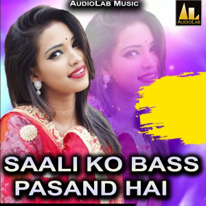 Listen to Saali KO Bass Pasand Hai song with lyrics from Amit Rahi