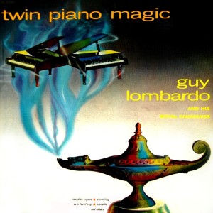 Guy Lombardo & The Royal Canadians的專輯Twin Piano Magic
