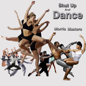 收聽Morris Masters的Shut up and Dance歌詞歌曲