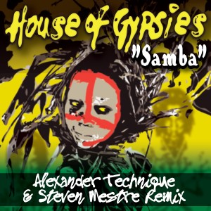 收聽House Of Gypsies的Samba (Alexander Technique & Steven Mestre Remix)歌詞歌曲