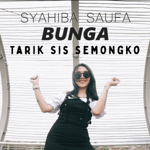 Listen to Bunga (Tarik Sis Semongko) song with lyrics from Syahiba Saufa