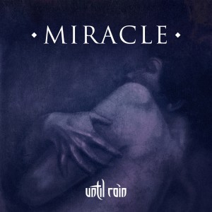 Listen to Miracle song with lyrics from Until Rain