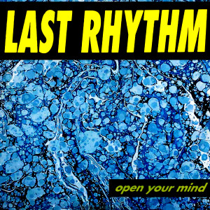 Last Rhythm的专辑Open Your Mind