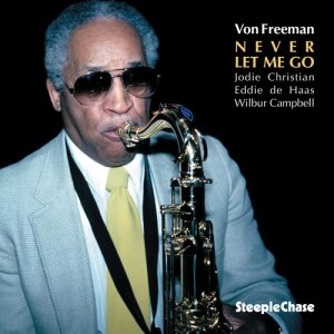 ดาวน์โหลดและฟังเพลง Never Let Me Go พร้อมเนื้อเพลงจาก Von Freeman