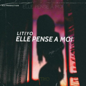 Dengarkan lagu Elle pense à moi (Explicit) nyanyian Litiyo dengan lirik