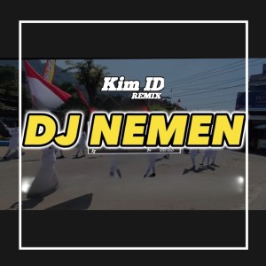 收听Kim ID Remix的Dj Nemen歌词歌曲