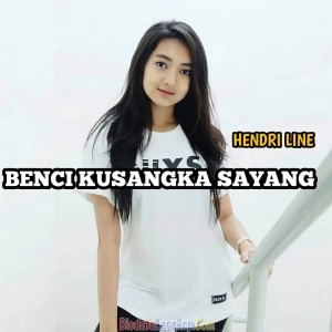 Listen to Benci Kusangka Sayang song with lyrics from Hendri Line