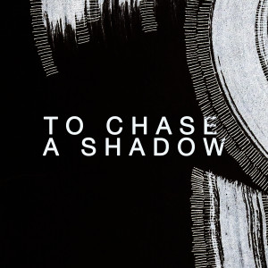 Album To Chase a Shadow from Muriël Bostdorp