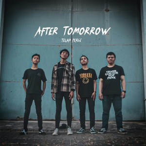 Dengarkan Telah Pergi lagu dari After Tomorrow dengan lirik