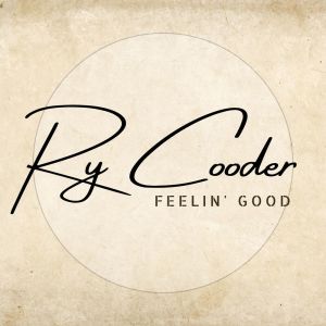 อัลบัม Feelin' Good ศิลปิน Ry Cooder