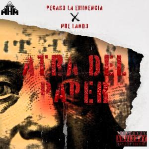收聽Pegaso La Eminencia的Atra Del Paper (feat. HBE Lando) (Explicit)歌詞歌曲