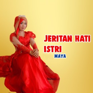 Dengarkan lagu Jeritan Hati Istri nyanyian Maya dengan lirik