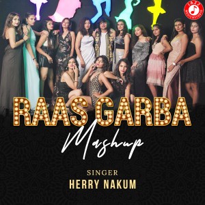 Listen to Raas Garba (Mashup) song with lyrics from Herry Nakum
