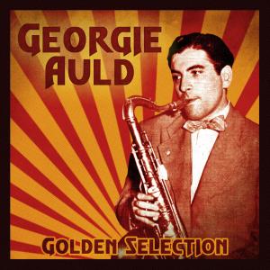 Georgie Auld的專輯Golden Selection (Remastered)