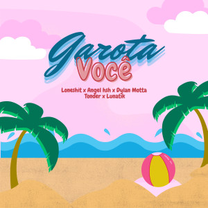 ดาวน์โหลดและฟังเพลง Garota Você (Explicit) พร้อมเนื้อเพลงจาก Loneshit