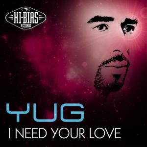 Album I Need Your Love from Yug