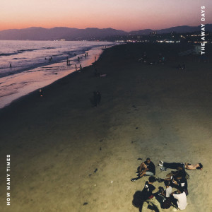 Listen to How Many Times song with lyrics from The Away Days