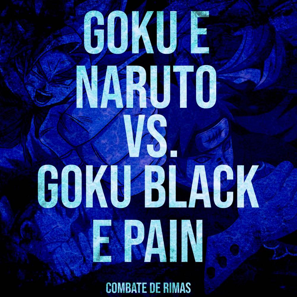 Goku e Naruto VS. Goku Black e Pain (Explicit)