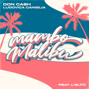 Listen to Mambo Malibù (Explicit) song with lyrics from Don Cash