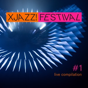 Various Artists的專輯Xjazz! Festival Compilation #1 (Live) (Explicit)