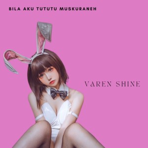 收听Varen Shine的Bila Aku Tututu Muskuraneh歌词歌曲