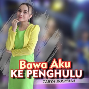 收聽Tasya Rosmala的Bawa Aku Ke Penghulu歌詞歌曲