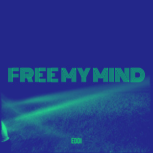 Listen to Free My Mind (Explicit) song with lyrics from Eddi