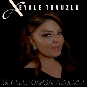 Album Geceler QapQara Zülmet from Xeyale Tovuzlu