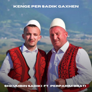 收聽Shkumbin Sadiki的Kenge Per Sadik Gaxhen歌詞歌曲