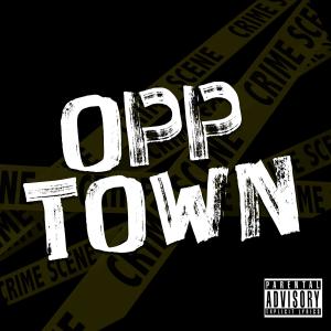 Listen to Opp Town (Explicit) song with lyrics from D'sinatra