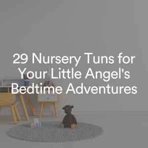 29 Nursery Tuns for Your Little Angel's Bedtime Adventures