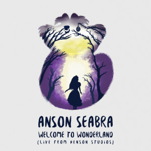 收聽Anson Seabra的Welcome to Wonderland (Live from Henson Studios)歌詞歌曲