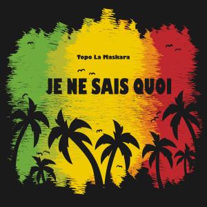 ดาวน์โหลดและฟังเพลง Je Ne Sais Quoi พร้อมเนื้อเพลงจาก TOPO LA MASKARA