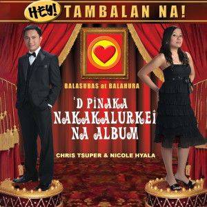 Nicole Hyala的專輯Hey! Tambalan Na! ('D Pinaka Nakakalurkei Na Album)