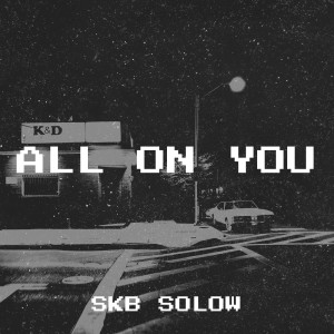 Album All on You (Explicit) from SKB Solow