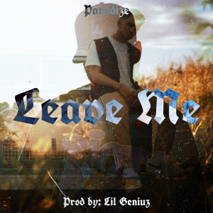 Dengarkan lagu Leave Me nyanyian Paradize dengan lirik