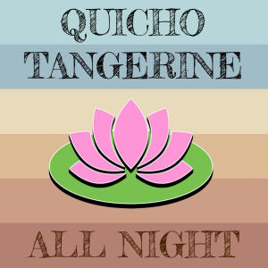 All Night (feat. Quicho) dari Tangerine