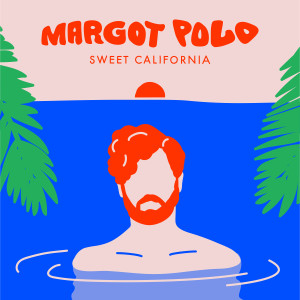 ดาวน์โหลดและฟังเพลง Sweet California พร้อมเนื้อเพลงจาก Margot Polo