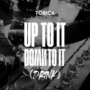 Torica的專輯Up to it Down to it (Drink) [Explicit]
