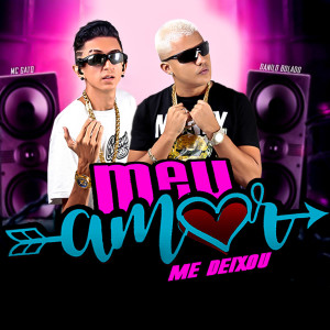 ดาวน์โหลดและฟังเพลง Meu Amor Me Deixou (Explicit) พร้อมเนื้อเพลงจาก Mc Gato