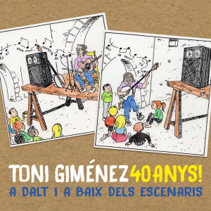 Toni Giménez的專輯40 Anys!: A Dalt I a Baix dels Escenaris