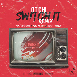 ดาวน์โหลดและฟังเพลง Switch It (Remix) [feat. Skengdo, SD Muni, & Big Tobz] (Explicit) (Remix|Explicit) พร้อมเนื้อเพลงจาก OT Chi