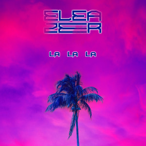 收听Eleazer的La La La歌词歌曲