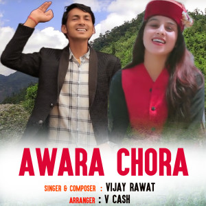 Listen to Awara Chora song with lyrics from Vijay Rawat