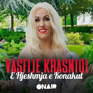 Listen to E Hjeshmja e Konakut song with lyrics from Vasfije Krasniqi