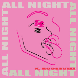 收聽K. Roosevelt的All Night歌詞歌曲