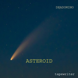 Dengarkan Asteroid lagu dari Deadomino dengan lirik